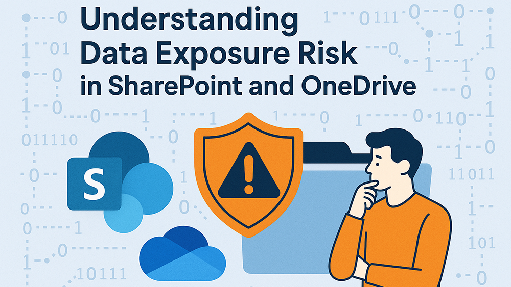 Understanding Data Exposure Risk in SharePoint and OneDrive